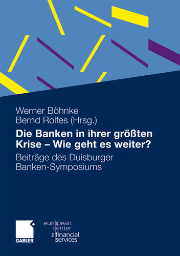 Die Banken in ihrer größten Krise - Wie geht es weiter?: Beiträge des Duisburger Banken-Symposiums book cover by 