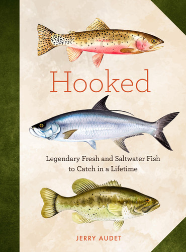 Hooked: Legendary Fresh and Saltwater Fish to Catch in a Lifetime book cover by Jerry Audet