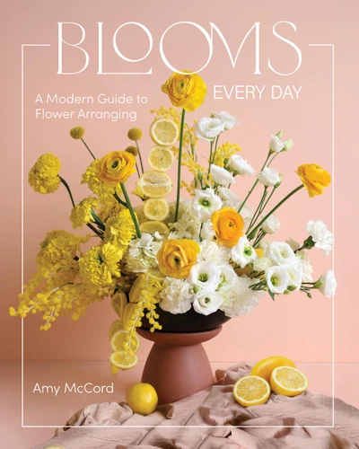 Blooms Every Day: A Modern Guide to Flower Arranging book cover by Amy McCord