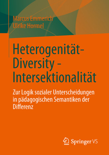 Heterogenität - Diversity - Intersektionalität: Zur Logik sozialer Unterscheidungen in pädagogischen Semantiken der Differenz book cover by Marcus Emmerich, Ulrike Hormel