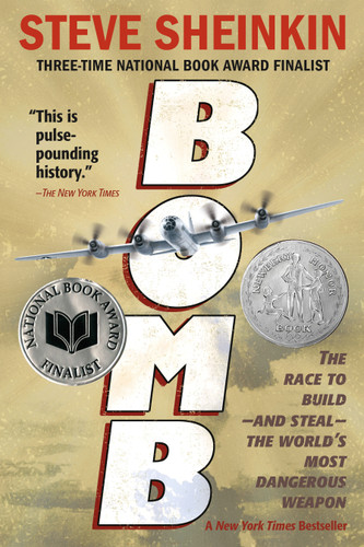Bomb: The Race to Build--and Steal--the World's Most Dangerous Weapon (Newbery Honor Book & National Book Award Finalist) book cover by Steve Sheinkin