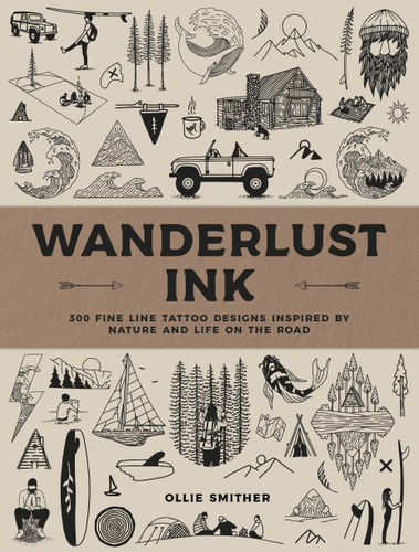 Wanderlust Ink: 300 Fine Line Tattoo Designs Inspired by Nature and Life on the Road book cover by Ollie Smither