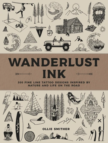 Wanderlust Ink: 300 Fine Line Tattoo Designs Inspired by Nature and Life on the Road book cover by Ollie Smither