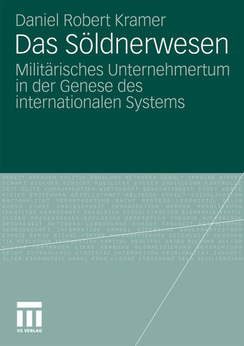 Das Söldnerwesen: Militärisches Unternehmertum in der Genese des internationalen Systems book cover by Daniel Robert Kramer