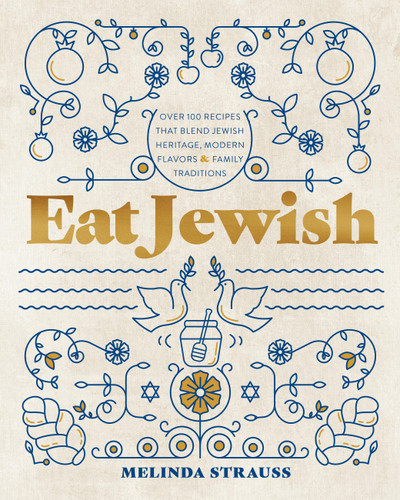 Eat Jewish: Over 100 Recipes That Blend Jewish Heritage, Modern Flavors, and Family Traditions book cover by Melinda Strauss