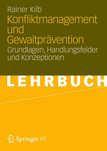 Konfliktmanagement und Gewaltprävention: Grundlagen, Handlungsfelder und Konzeptionen book cover by Rainer Kilb