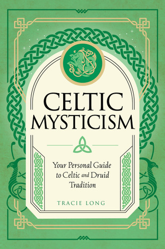 Celtic Mysticism: Your Personal Guide to Celtic and Druid Tradition (Mystic Traditions) book cover by Tracie Long