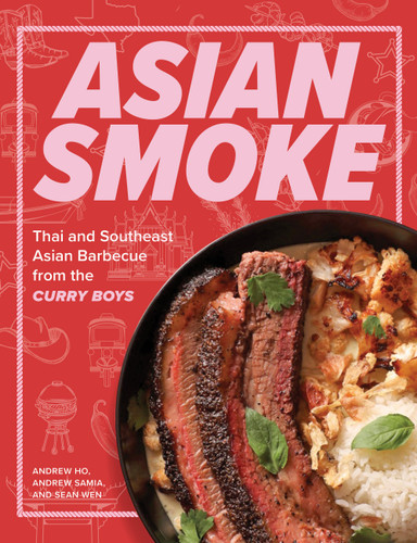 Asian Smoke: Thai and Southeast Asian Barbecue from the Curry Boys book cover by Andrew Ho, Sean Wen, Andrew Samia