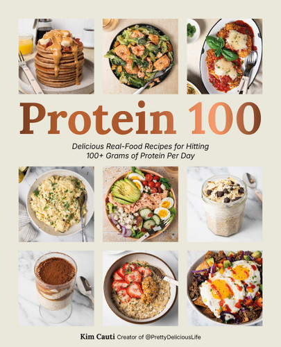 Protein 100: Delicious Real-Food Recipes for Hitting 100+ Grams of Protein Per Day book cover by Kim Cauti