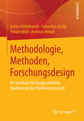 Methodologie, Methoden, Forschungsdesign: Ein Lehrbuch für fortgeschrittene Studierende der Politikwissenschaft book cover by Achim Hildebrandt, Sebastian Jäckle, Frieder Wolf, Andreas Heindl