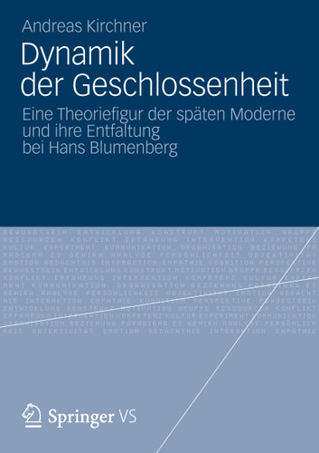 Dynamik der Geschlossenheit: Eine Theoriefigur der späten Moderne und ihre Entfaltung bei Hans Blumenberg book cover by Andreas Kirchner