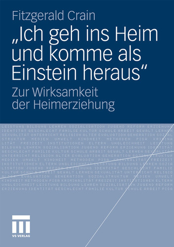 „Ich geh ins Heim und komme als Einstein heraus“: Zur Wirksamkeit der Heimerziehung book cover by Fitzgerald Crain