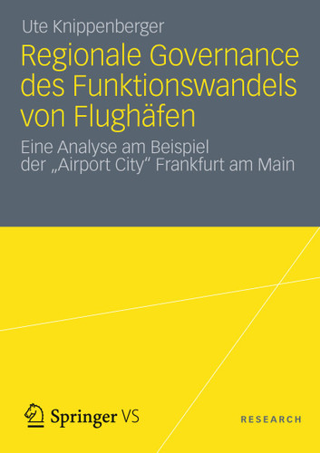 Regionale Governance des Funktionswandels von Flughäfen: Eine Analyse am Beispiel der "Airport City" Frankfurt am Main book cover by Ute Knippenberger