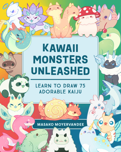 Kawaii Monsters Unleashed: Learn to Draw 75 Adorable Kaiju book cover by Masako Moyer