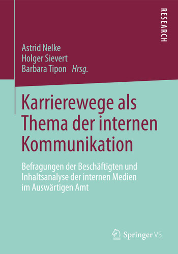 Karrierewege als Thema der internen Kommunikation: Befragungen der Beschäftigten und Inhaltsanalyse der internen Medien im Auswärtigen Amt book cover by 