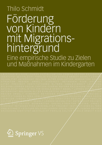 Förderung von Kindern mit Migrationshintergrund: Eine empirische Studie zu Zielen und Maßnahmen im Kindergarten book cover by Thilo Schmidt