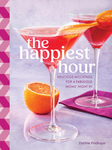 The Happiest Hour: Delicious Mocktails for a Fabulous Moms’ Night In book cover by Debbie Podlogar