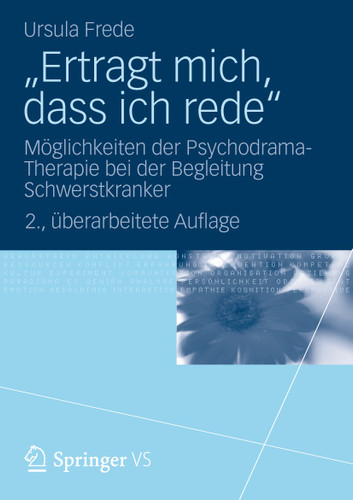 „Ertragt mich, dass ich rede“: Möglichkeiten der Psychodrama-Therapie bei der Begleitung Schwerstkranker book cover by Ursula Frede