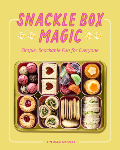 Snackle Box Magic: Simple, Snackable Fun for Everyone book cover by Kim Kindelsperger