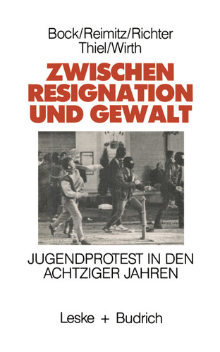 Zwischen Resignation und Gewalt: Jugendprotest in den achtziger Jahren book cover by Marlene Bock, Monika Reimitz, Horst-Eberhard Richter, Wolfgang Thiel, Hans-Jürgen Wirth