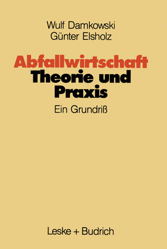Abfallwirtschaft Theorie und Praxis: Ein Grundriß book cover by Wulf Damkowski, Günter Elsholz
