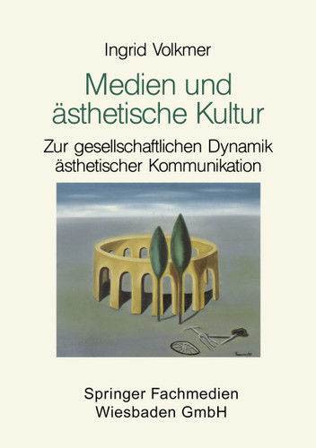 Medien und ästhetische Kultur: Zur gesellschaftlichen Dynamik ästhetischer Kommunikation book cover by Ingrid Volkmer