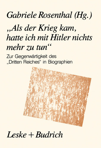 „Als der Krieg kam, hatte ich mit Hitler nichts mehr zu tun“: Zur Gegenwärtigkeit des „Dritten Reiches“ in Biographien book cover by 