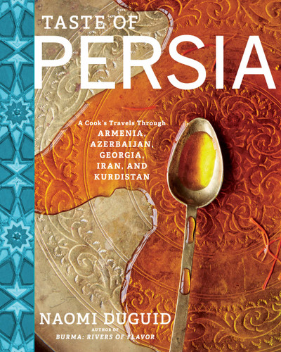 Taste of Persia: A Cook's Travels Through Armenia, Azerbaijan, Georgia, Iran, and Kurdistan book cover by Naomi Duguid