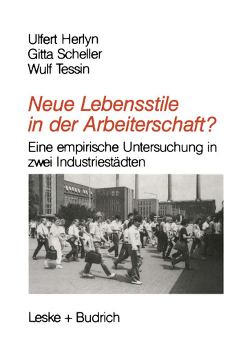 Neue Lebensstile in der Arbeiterschaft?: Eine empirische Untersuchung in zwei Industriestädten book cover by Ulfert Herlyn, Gitta Scheller, Wulf Tessin