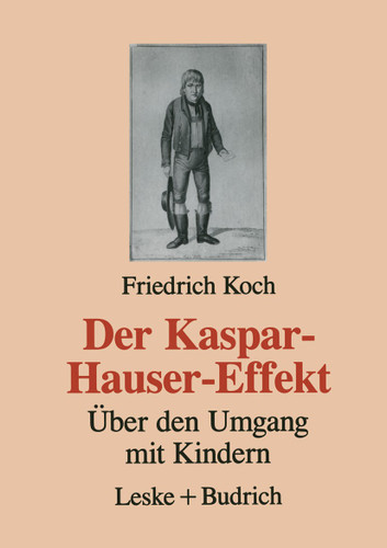 Der Kaspar-Hauser-Effekt: Über den Umgang mit Kindern book cover by Friedrich Koch