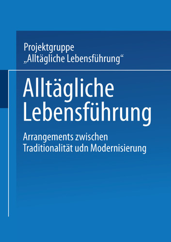 Alltägliche Lebensführung: Arrangements zwischen Traditionalität und Modernisierung book cover by Projektgruppe "Alltägliche Lebensführung"
