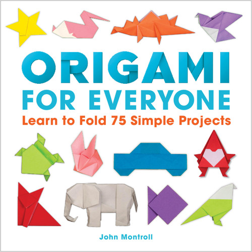 Origami for Everyone: Learn to Fold 75 Simple Projects book cover by John Montroll