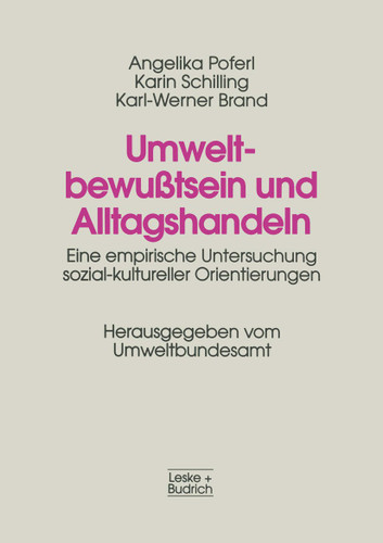 Umweltbewußtsein und Alltagshandeln: Eine empirische Untersuchung sozial-kultureller Orientierungen book cover by Angelika Poferl, Karin Schilling, Karl-Werner Brand