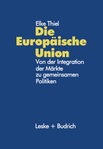 Die Europäische Union: Von der Integration der Märkte zu gemeinsamen Politiken book cover by Elke Thiel