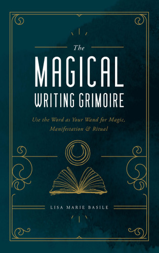 The Magical Writing Grimoire: Use the Word as Your Wand for Magic, Manifestation & Ritual book cover by Lisa Marie Basile