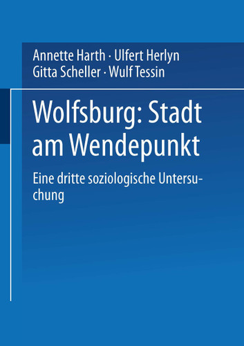 Wolfsburg: Stadt am Wendepunkt: Eine dritte soziologische Untersuchung book cover by Annette Harth, Ulfert Herlyn, Gitta Scheller, Wulf Tessin