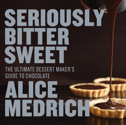Seriously Bitter Sweet: The Ultimate Dessert Maker's Guide to Chocolate book cover by Alice Medrich