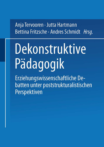 Dekonstruktive Pädagogik: Erziehungswissenschaftliche Debatten unter poststrukturalistischen Perspektiven book cover by 