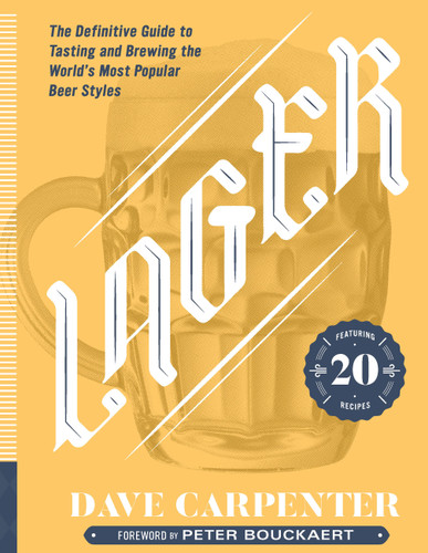 Lager: The Definitive Guide to Tasting and Brewing the World's Most Popular Beer Styles book cover by Dave Carpenter