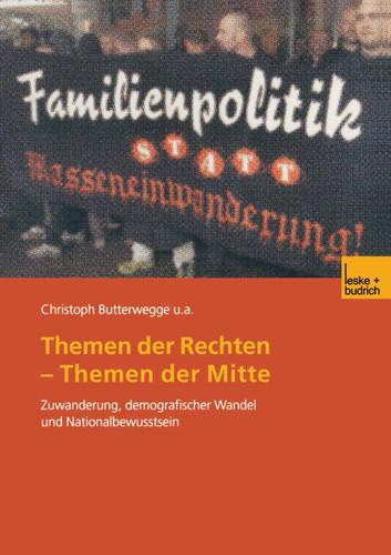 Themen der Rechten — Themen der Mitte: Zuwanderung, demografischer Wandel und Nationalbewusstsein book cover by Christoph Butterwegge, Janine Cremer, Alexander Häusler, Gudrun Hentges, Thomas Pfeiffer, Carolin Reißlandt, Samuel Salzborn