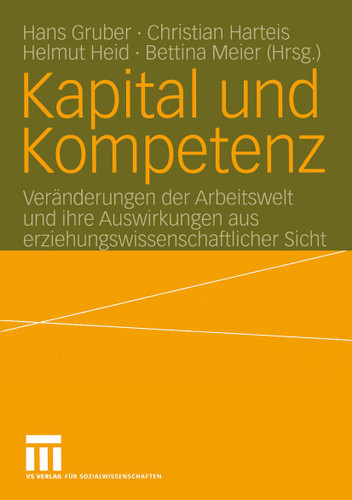 Kapital und Kompetenz: Veränderungen der Arbeitswelt und ihre Auswirkungen aus erziehungswissenschaftlicher Sicht book cover by 
