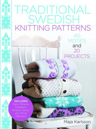 Traditional Swedish Knitting Patterns: 40 Motifs and 20 Projects book cover by Maja Karlsson