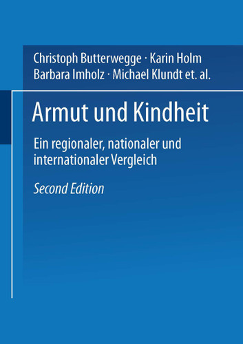 Armut und Kindheit: Ein regionaler, nationaler und internationaler Vergleich book cover by Christoph Butterwegge, Karin Holm, Barbara Imholz, Michael Klundt, Caren Michels, Uwe Schulz, Gisela Wuttke, Margherita Zander, Matthias Zeng