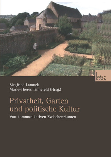 Privatheit, Garten und politische Kultur: Von kommunikativen Zwischenräumen book cover by 