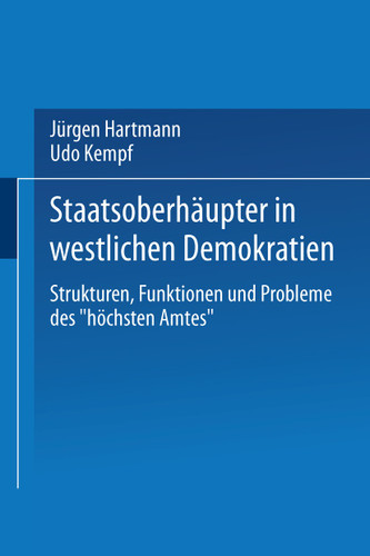 Staatsoberhäupter in westlichen Demokratien: Strukturen, Funktionen und Probleme des „höchsten Amtes“ book cover by Jürgen Hartmann, Udo Kempf