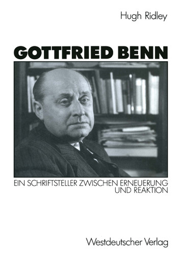 Gottfried Benn: Ein Schriftsteller zwischen Erneuerung und Reaktion book cover by Hugh Ridley