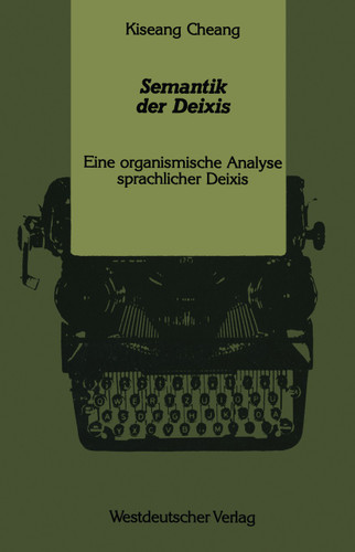 Semantik der Deixis: Eine organismische Analyse sprachlicher Deixis book cover by Kiseang Cheang