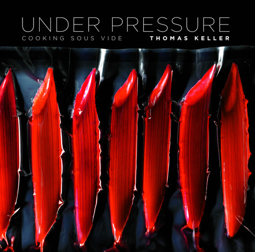 Under Pressure: Cooking Sous Vide (The Thomas Keller Library) book cover by Thomas Keller