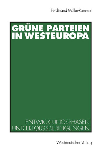 Grüne Parteien in Westeuropa: Entwicklungsphasen und Erfolgsbedingungen book cover by 
