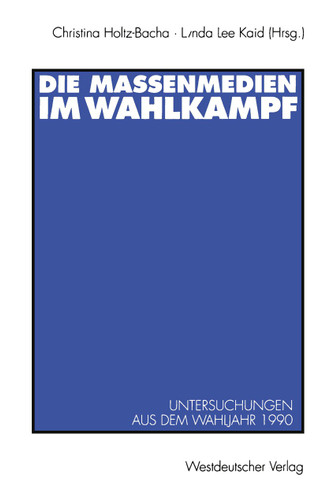 Die Massenmedien im Wahlkampf: Untersuchungen aus dem Wahljahr 1990 book cover by 